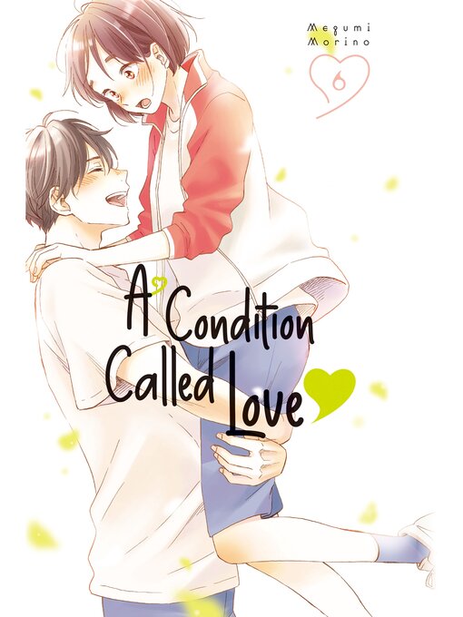 Title details for A Condition Called Love, Volume 6 by Megumi Morino - Available